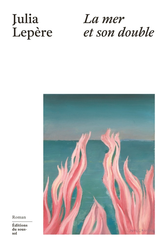 La mer et son double, Julia Lepère — couverture du roman, Éditions du Sous-sol